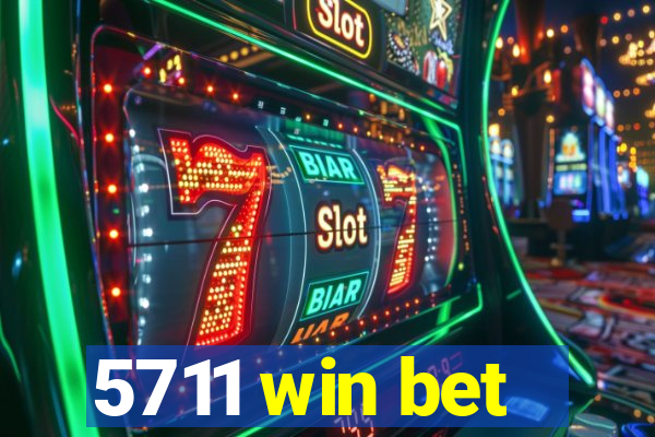 5711 win bet